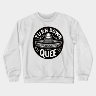 Turn Down Por Que Mexican Sombrero Funny Saying Quote Crewneck Sweatshirt